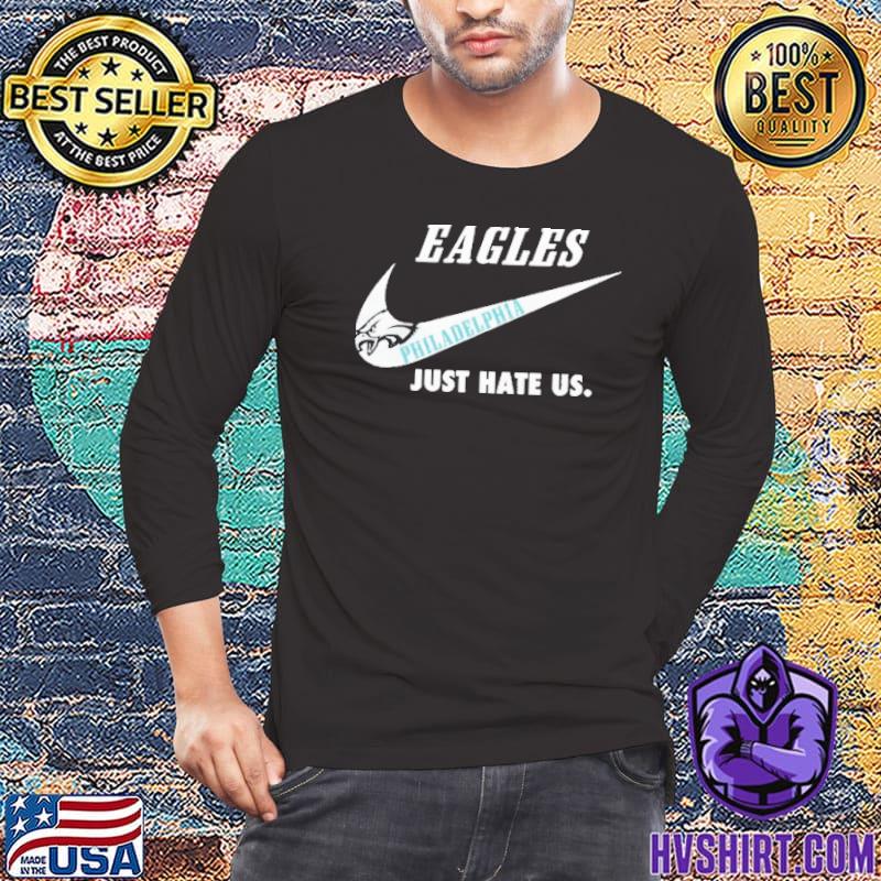 Nike Philadelphia Eagles just hate us shirt, hoodie, sweater, long sleeve  and tank top