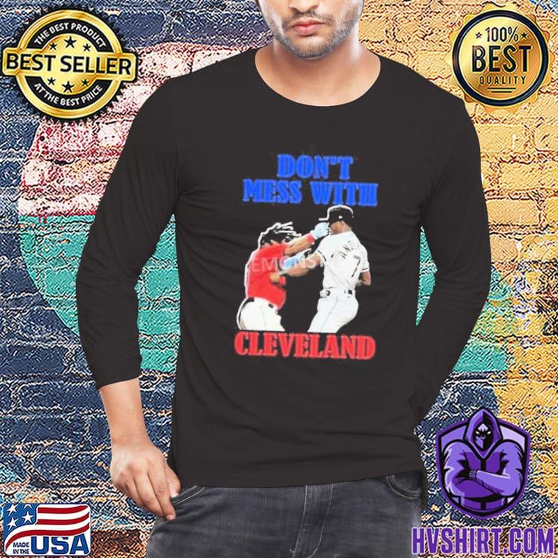 Don't Mess With Cleveland Indians Shirt, hoodie, sweater, long sleeve and  tank top