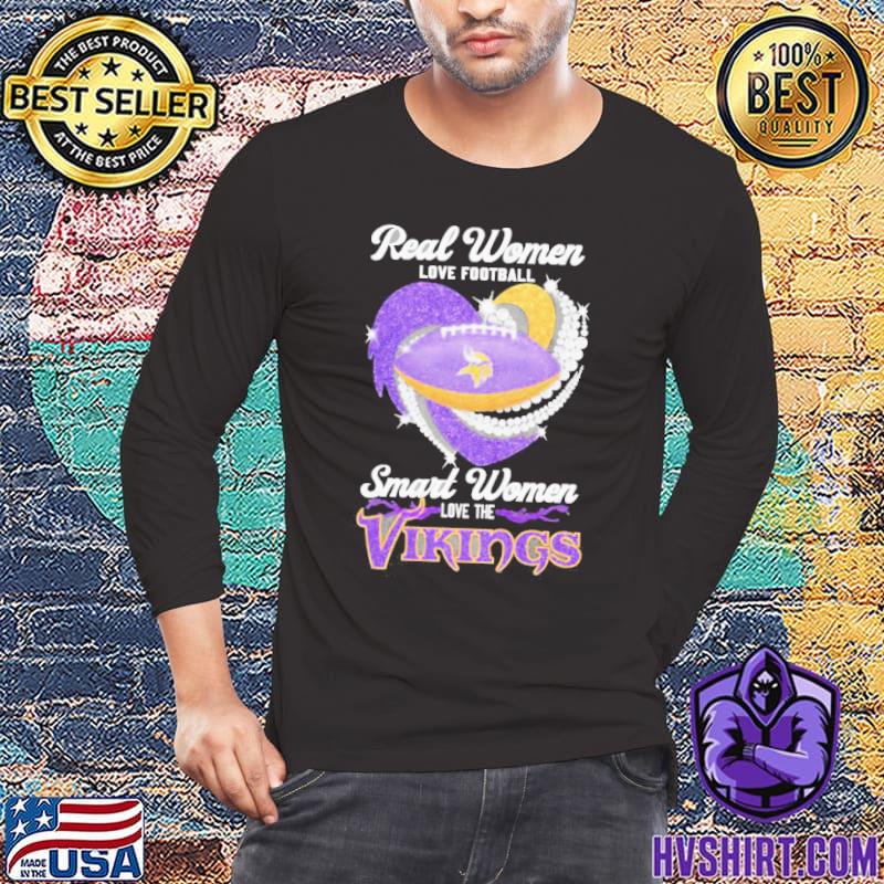 Real Women Love Football Smart Women Love The Minnesota Vikings T Shirt,  hoodie, sweater, long sleeve and tank top