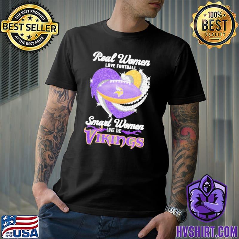 Official real Women Love Football Smart Women Love The Minnesota Vikings T  Shirt, hoodie, sweater, long sleeve and tank top