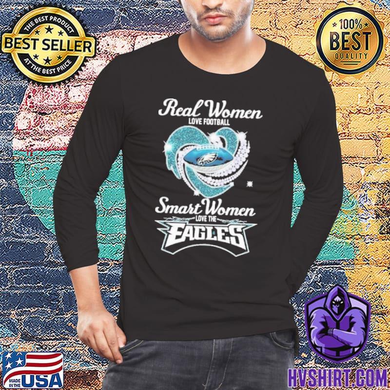 Real Women love football smart women love the Philadelphia Eagles diamond  heart 2023 shirt, hoodie, sweater, long sleeve and tank top