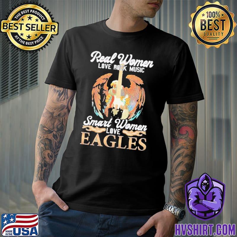 Real Women Love Rock Music Smart Women Love Eagles Shirt, hoodie, sweater,  long sleeve and tank top