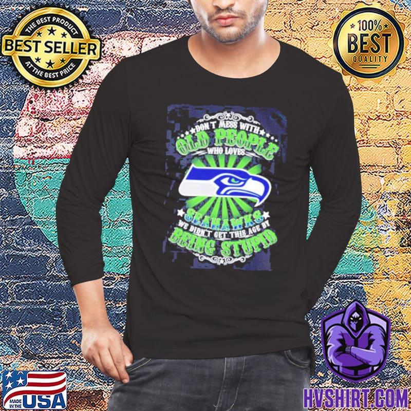 Seattle Seahawks Champions 2023 Don't Mess With Old People Being Stupid  Shirt - Guineashirt Premium ™ LLC