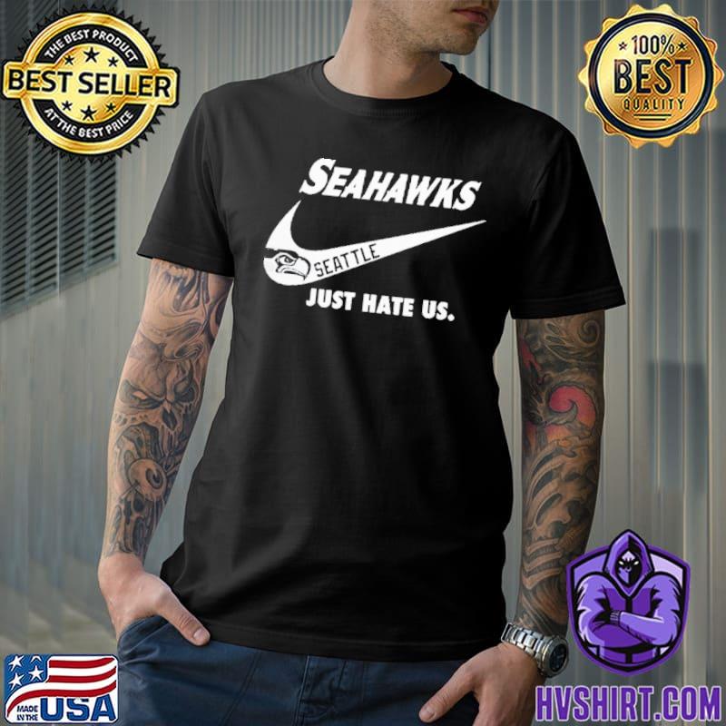 Seattle Seahawks Nike Seahawks Just Hate Us Shirt, hoodie, sweater, long  sleeve and tank top