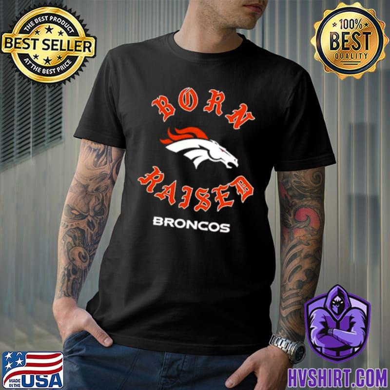 Official Denver Broncos Born X Raised Unisex T-shirt, hoodie, sweater and  long sleeve