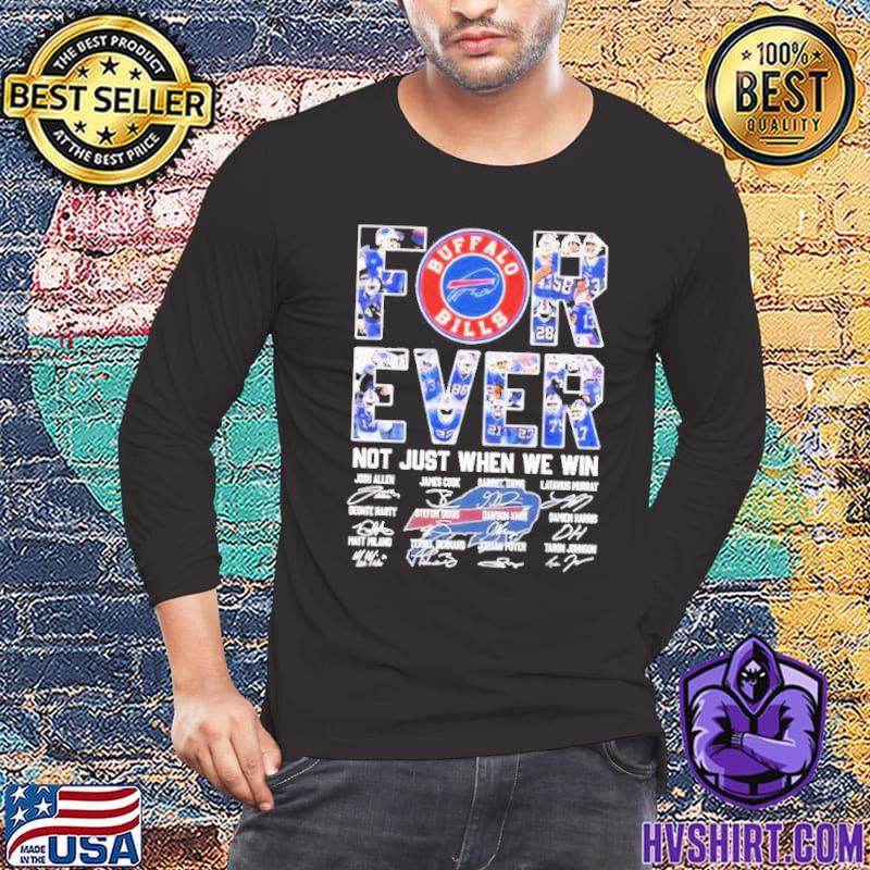 Forever Not Just When We Win Buffalo Bills T-Shirt, hoodie, sweater and  long sleeve