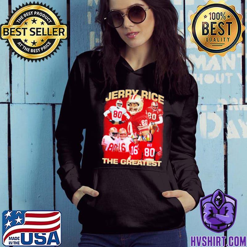 Jerry Rice The Greastest San Francisco 49ers Shirt, hoodie