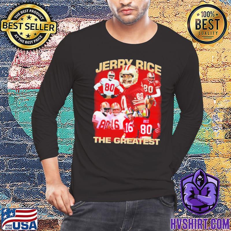 Funny jerry Rice The Greastest San Francisco 49ers shirt, hoodie, sweater,  long sleeve and tank top