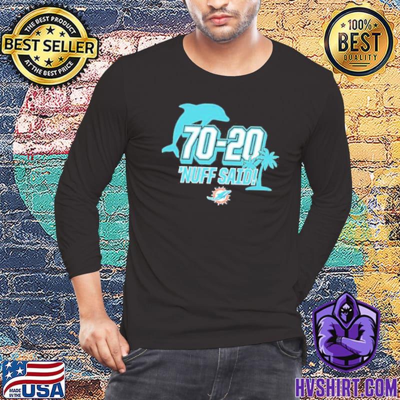 Miami Dolphins 70 20 Nuff Said Shirt