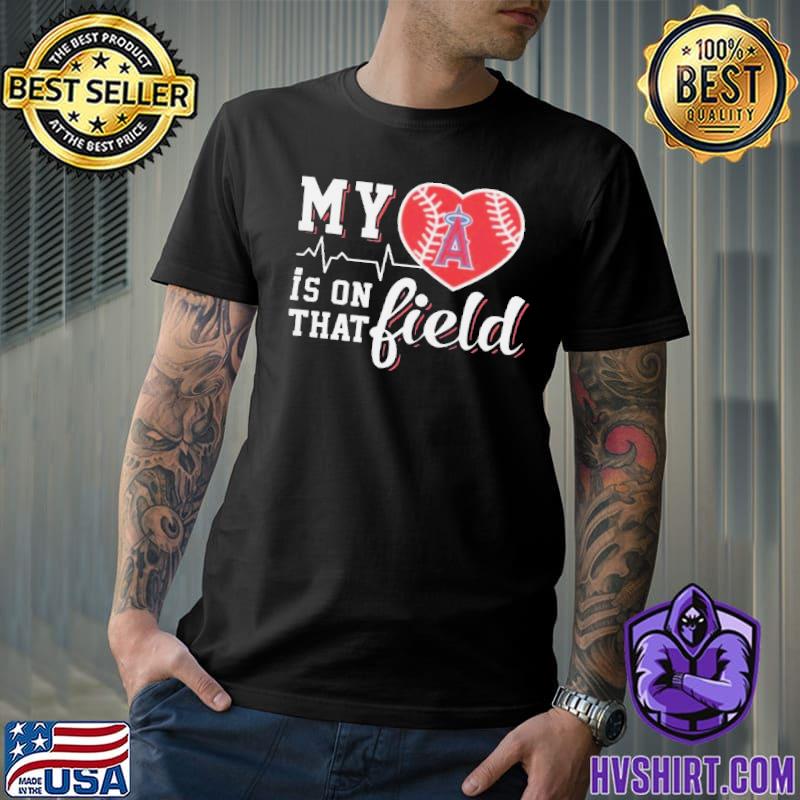 Mlb My Heart Is On That Field Baseball Sports Los Angeles Angels T-shirt,Sweater,  Hoodie, And Long Sleeved, Ladies, Tank Top