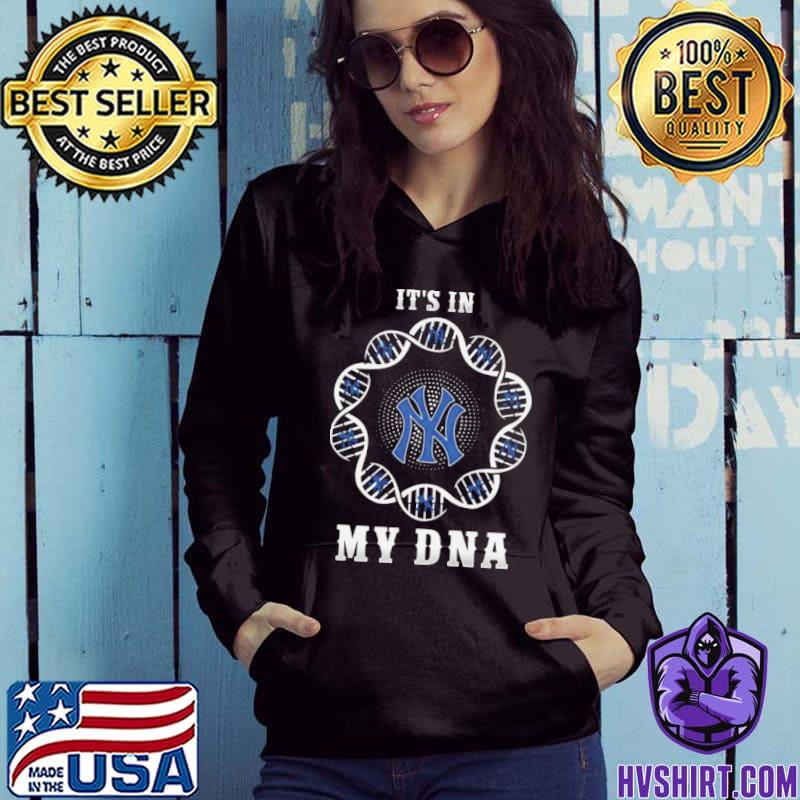 New York Yankees It's In My DNA 2023 shirt, hoodie, sweater, long