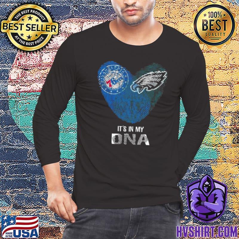 Official Philadelphia Phillies And Philadelphia Eagles Heartt It's In My  DNA 2023 Shirt, hoodie, sweater, long sleeve and tank top