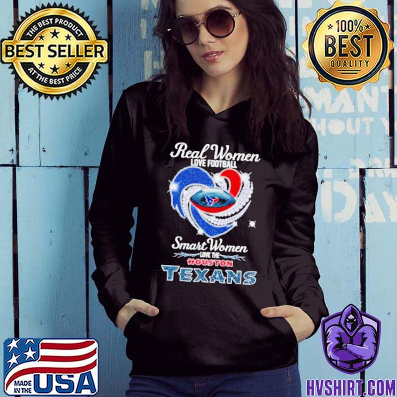 Original real Women Love Football Smart Women Love Houston Texans Diamond  Heart 2023 T-Shirt, hoodie, sweater, long sleeve and tank top