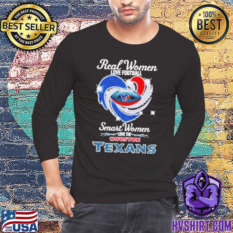 Original real Women Love Football Smart Women Love Houston Texans Diamond  Heart 2023 T-Shirt, hoodie, sweater, long sleeve and tank top