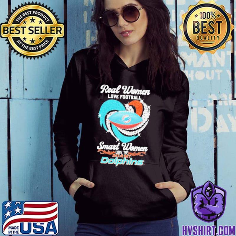 Real women love football smart women love the Miami Dolphins heart diamonds  shirt, hoodie, sweater, long sleeve and tank top