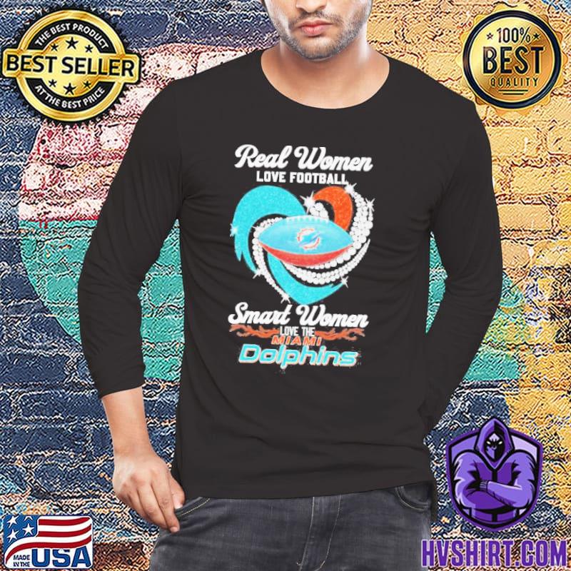 Real women love football smart women love the Miami Dolphins heart diamonds  shirt, hoodie, sweater, long sleeve and tank top