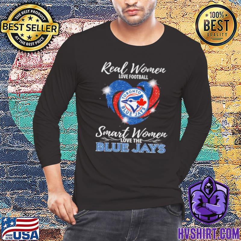 Real Women love football smart Women love the Toronto Blue Jays heart  diamond shirt, hoodie, sweater, long sleeve and tank top