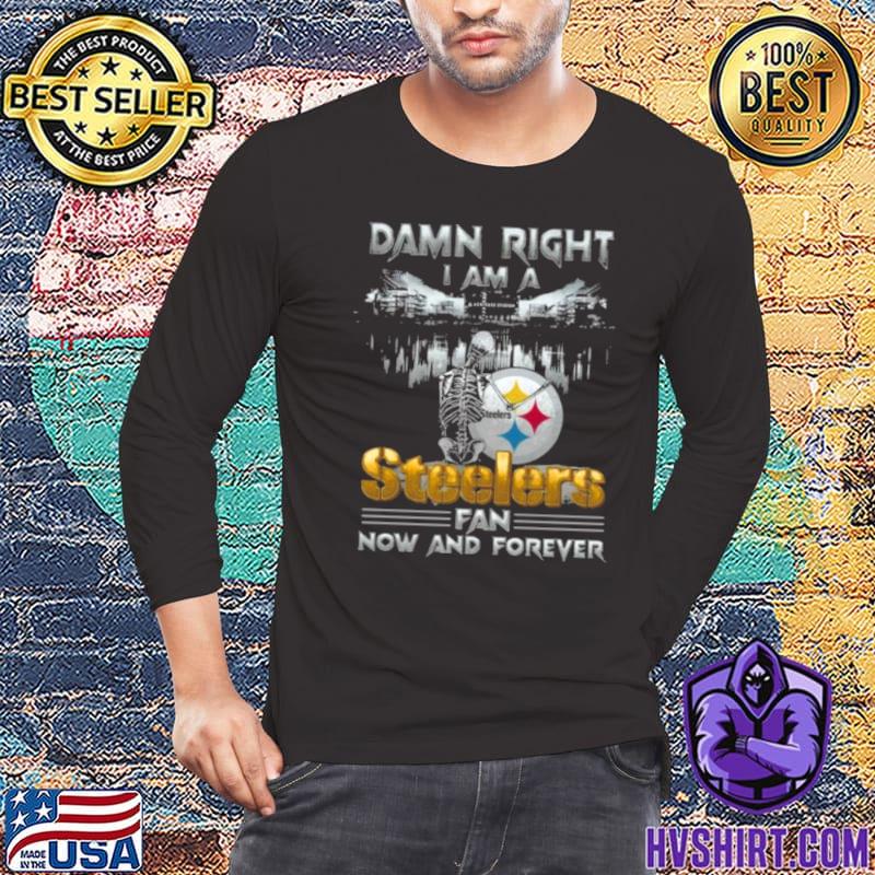 Funny Damn right I am a Pittsburgh steelers now and forever signatures 2023  shirt, hoodie, sweater, long sleeve and tank top