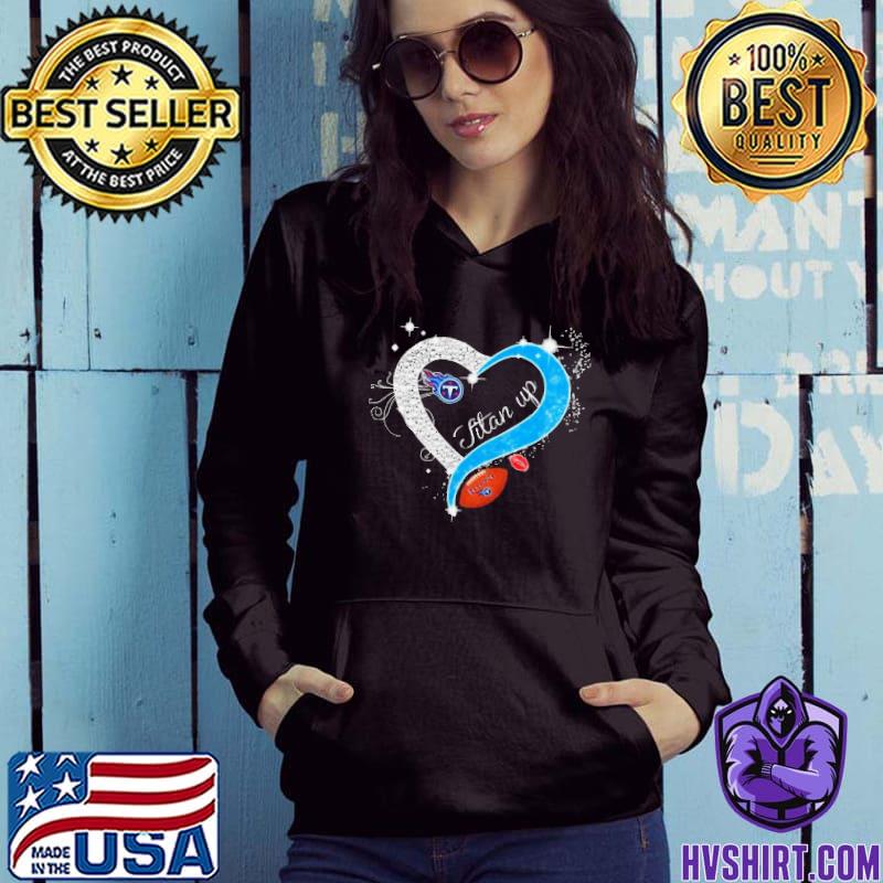 Tennessee Titans Heart Diamonds Titans Up Shirt, hoodie, sweater, long  sleeve and tank top