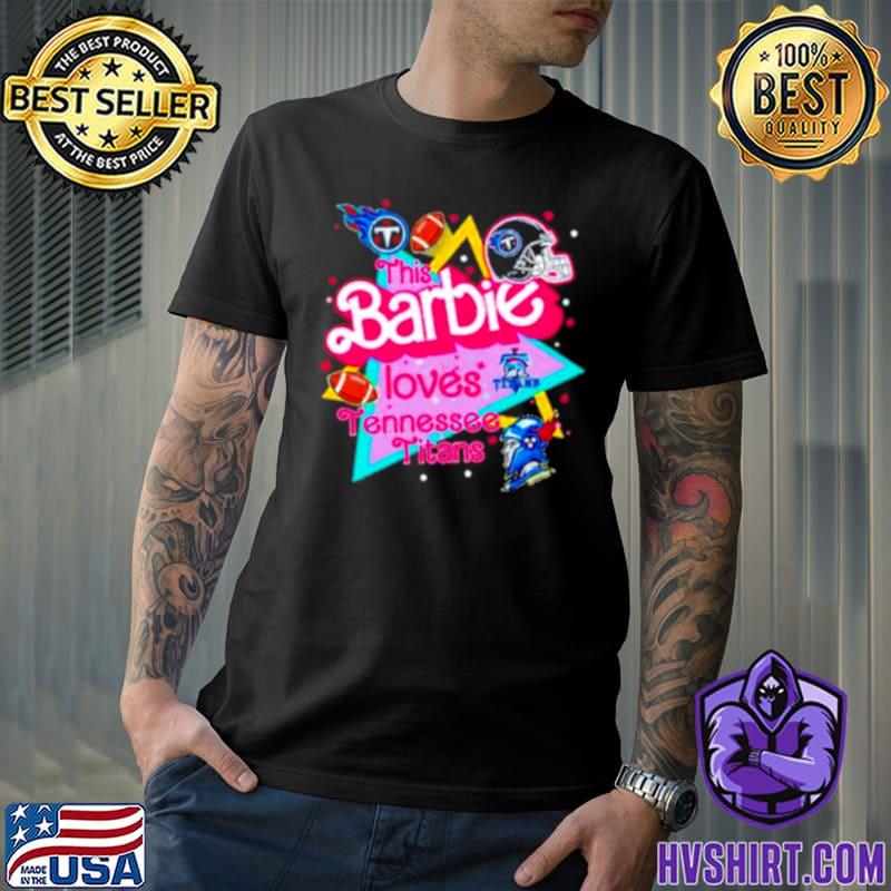 Best The Barbie Loves Nfl Tennessee Titans shirt, hoodie, sweater, long  sleeve and tank top