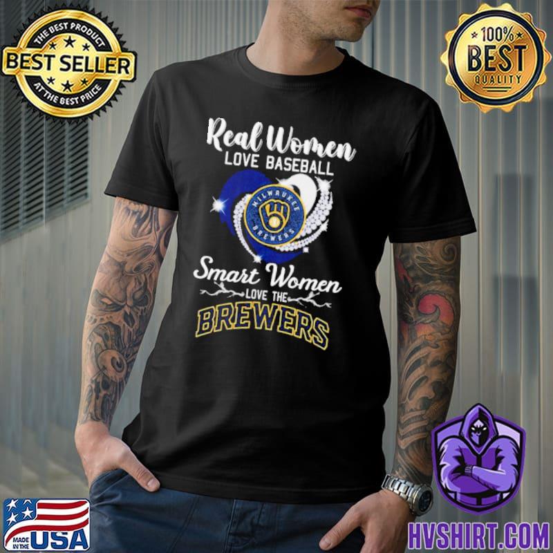 Real Women Love Baseball Smart Women Love Brewers Shirt, hoodie