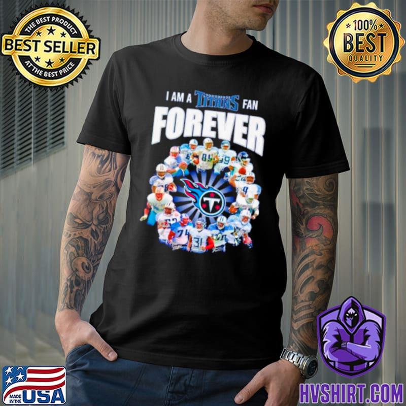 I Am A Tennessee Titans Fan Forever Signature Unisex T Shirt