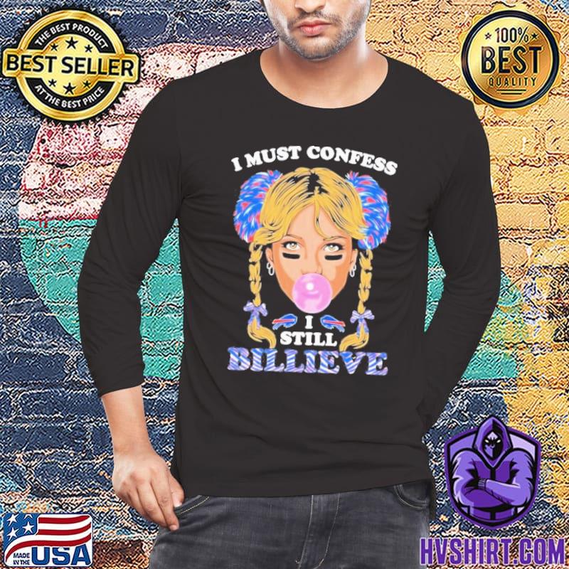 I Must Confess I Still Billieve Buffalo Bills Shirt, hoodie, sweater and  long sleeve