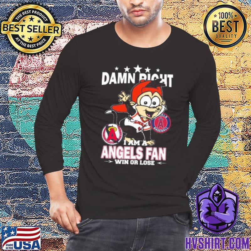 Mlb Damn Right I Am A Los Angeles Angels Mascot Fan Win Or Lose