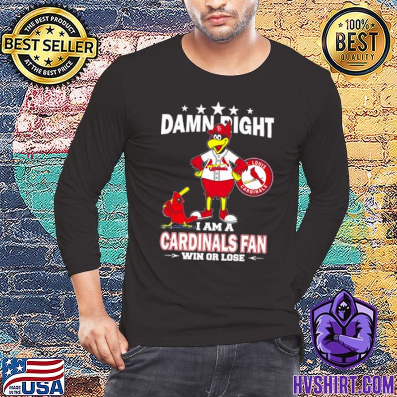 Official st.Louis Cardinals Mascot Damn Right I Am A Cardinals Fan