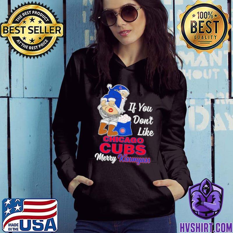 If You Don't Like Chicago Cubs Kiss My Ass BB T Shirts – Best Funny Store