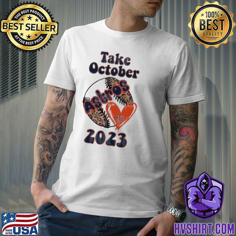 Take October Astros 2023 shirt, hoodie, sweater, long sleeve and tank top